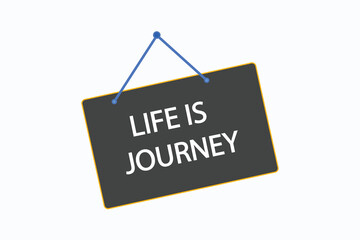 life is journey button vectors. sign label speech bubble life is jour journey
