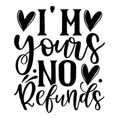 I'm yours no refunds 