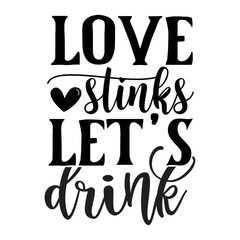 Love stinks lets drink,