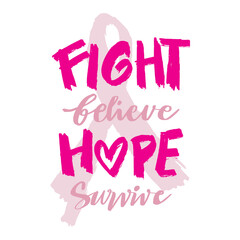Fight believe hope survive, hand lettering. Breast Cancer t shirt design