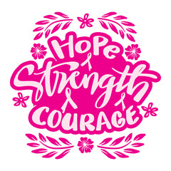 Hope strength courage, hand lettering. Poster for breast cancer awareness month. 