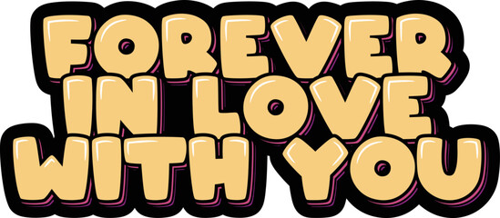 Forever in love with you lettering vector illustration