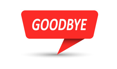 Goodbye. Vector banner, pointer, sticker, label or speech bubble. Template for websites, applications and creative ideas