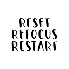 Hand drawn lettering card. The inscription: reset refocus restart. Perfect abstract design for greeting cards, posters, T-shirts, banners, print invitations.