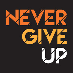 Never Give Up T Shirt Design