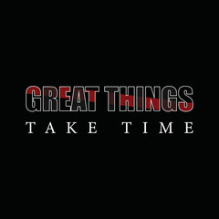 Great things take time motivational quotes typography design