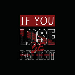 If you lose be patient motivational quotes typography design