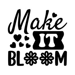Make It Bloom
