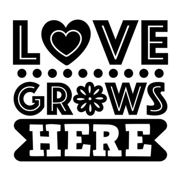 Love Grows Here Images Browse 32 Stock Photos Vectors And Video