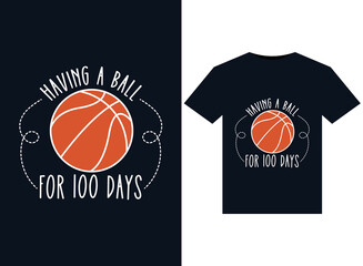 Having a ball for 100 days illustrations for print-ready T-Shirts design