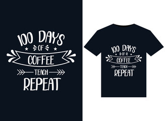 100 Days Of Coffee Teach Repeat illustrations for print-ready T-Shirts design