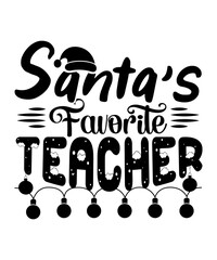 Santa's favorite teacher Merry Christmas shirts Print Template, Xmas Ugly Snow Santa Clouse New Year Holiday Candy Santa Hat vector illustration for Christmas hand lettered