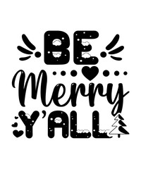 Be merry y'all Merry Christmas shirts Print Template, Xmas Ugly Snow Santa Clouse New Year Holiday Candy Santa Hat vector illustration for Christmas hand lettered