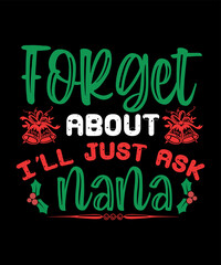 Forget about Santa Merry Christmas shirts Print Template, Xmas Ugly Snow Santa Clouse New Year Holiday Candy Santa Hat vector illustration for Christmas hand lettered