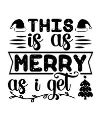 This is as merry as I get Merry Christmas shirts Print Template, Xmas Ugly Snow Santa Clouse New Year Holiday Candy Santa Hat vector illustration for Christmas hand lettered