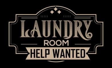 Vintage laundry sign symbols vector illustration isolated. Laundry service room label, tag, poster design for shop. laundry room help wanted