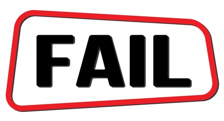 FAIL text on red-black trapeze stamp sign.