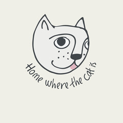 Print with funny cat, lettering Home where the cat is . Perfect for kids. Made of vector illustrations in cartoon, sketch style