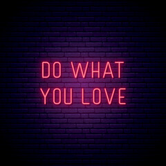 Fototapeta na wymiar Do what you love neon signboard. Glowing motivational quote on brick wall background. Vector banner in neon style.