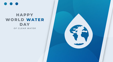 Happy World Water Day Celebration Vector Design Illustration for Background, Poster, Banner, Advertising, Greeting Card