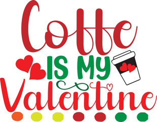 coffe is my valentine