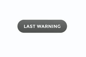 last warning button vectors. sign label speech bubble last warning
