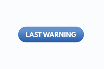 last warning button vectors. sign label speech bubble last warning
