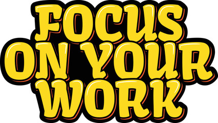Focus on your work lettering vector illustration