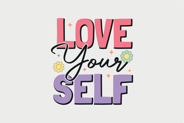 Love Your Self  Valentine Day typography t shirt design