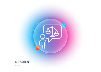 Lawyer line icon. Gradient blur button with glassmorphism. Court judge sign. Justice scale symbol. Transparent glass design. Lawyer line icon. Vector