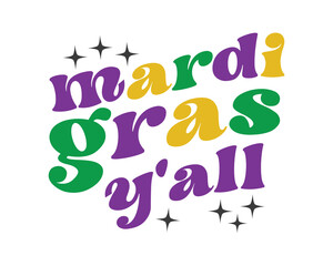 Mardi Gras Y'all  quote retro groovy wavy typography sublimation on white background