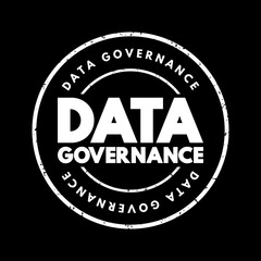 Data Governance - collection of processes, roles, policies, standards, and metrics that ensure to achieve its goals, text concept stamp
