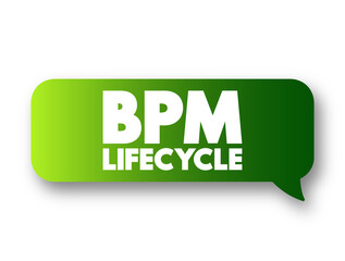 BPM Lifecycle - standardizes the process of implementing and managing business processes inside an organization, text concept message bubble - obrazy, fototapety, plakaty