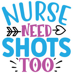 Nurse Need Shots Too vector file