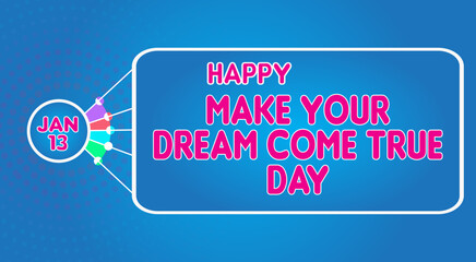 Happy Make Your Dream Come True Day, January 13. Calendar of January Retro Text Effect, Vector design