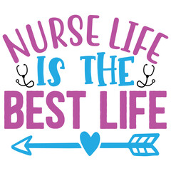 Nurse Life is the Best Life   T shirt design Vector File