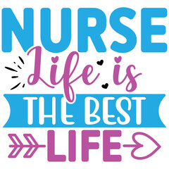 Nurse Life is the Best Life   T shirt design Vector File