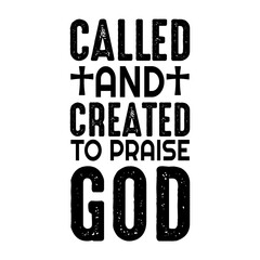 Called And Created To Praise God