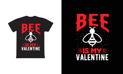 Bee Is My Valentine T-shirt Design, Valentine day T-shirt design Template