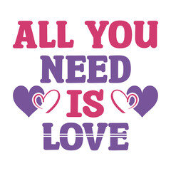 Fototapeta premium all you need is love tshirt design