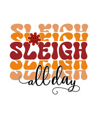 Sleigh All Day, Slay All Day, Christmas SVG,Retro Christmas SVG Bundle, Christmas Design Bundle, Christmas Svg for Shirts, Merry Christmas Svg, Cricut, Sublimation, Digital Download,2022 Christmas Cre