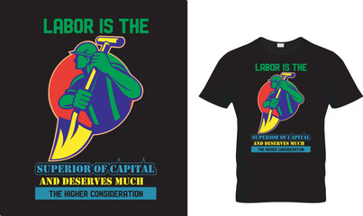 Labor is the superior....T-shirt design Template.