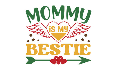 Mommy is my bestie svg, Mother's Day Svg, Best Mom Svg, Hand drawn typography phrases, Mothers day typography vector quotes background , Mother's day SVG T shirt design Bundle, typography, lettering