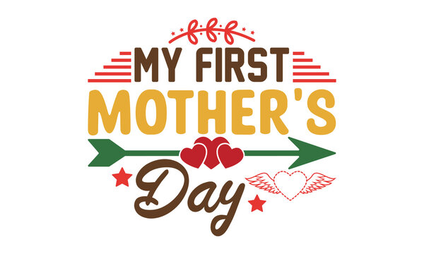 My first mothers day svg, Mother's Day Svg, Best Mom Svg, Hand drawn typography phrases, Mothers day typography vector quotes background , Mother's day SVG T shirt design Bundle, typography, lettering