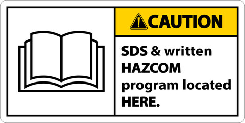 Caution SDS and HazCom Located Here Sign On White Background
