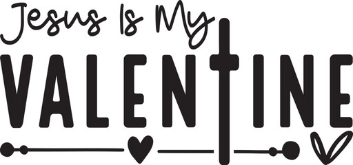 Jesus Is My Valentine Jesus Svg