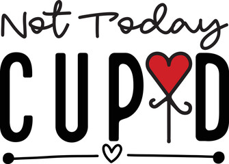 Not Today Cupid Valentine Svg