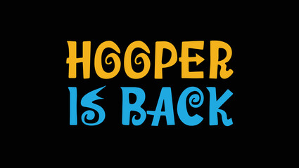 Fototapeta na wymiar Hooper is Back Custom Designed Typographic T-shirts Apparel Hoodie