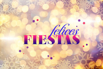 Felices Fiestas. Festive greeting card with happy holiday's wishes in Spanish on bright background