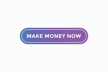 make money now button vectors.sign label speech bubble make money now
